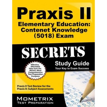 Praxis II Elementary Education Content Knowledge (5018) Exam Secrets Study Guide: Praxis II Test Review for the Praxis II Subject Assessments, Praxis II Exam Secrets Test Prep (Editor) Praxis II Elementary Education Content Knowledge (5018) Exam Secrets Study Guide: Praxis II Test Review for the Praxis II Subject Assessments, Praxis II Exam Secrets Test Prep (Editor)