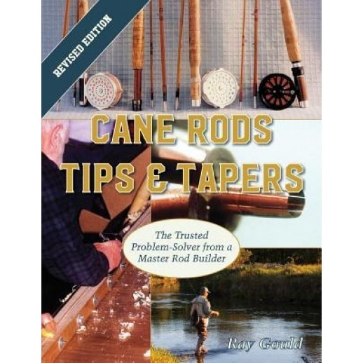 Cane Rods: Tips & Tapers: Tips & Tapers, Ray Gould (Author)