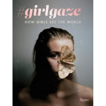 #Girlgaze: How Girls See the World, Amanda de Cadenet (Author) #Girlgaze: How Girls See the World, Amanda de Cadenet (Author)