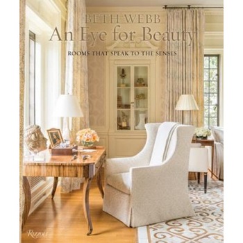 Beth Webb: An Eye for Beauty: Rooms That Speak to the Senses, Beth Webb (Author) Beth Webb: An Eye for Beauty: Rooms That Speak to the Senses, Beth Webb (Author)
