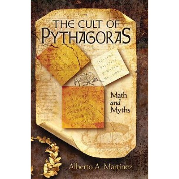 The Cult of Pythagoras: Math and Myths, Alberto A. Martinez (Author)