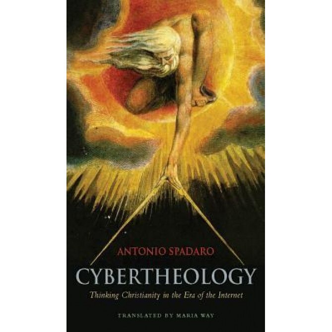 Cybertheology: Thinking Christianity in the Era of the Internet, Antonio Spadaro (Author)