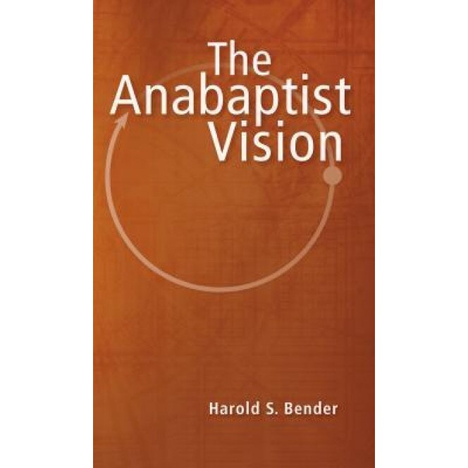 The Anabaptist Vision, Harold S. Bender