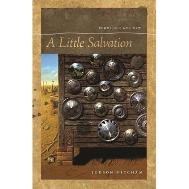 A Little Salvation: Poems Old and New, Judson Mitcham (Author)