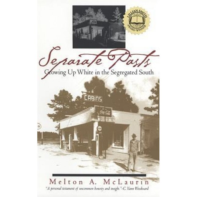 Separate Pasts: Growing Up White in the Segregated South, Melton Alonza McLaurin (Author)