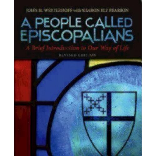 A People Called Episcopalians Revised Edition: A Brief Introduction to Our Way of Life, John H., III Westerhoff (Author)