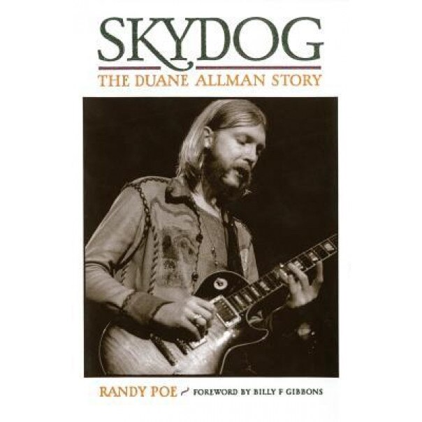 Skydog: The Duane Allman Story, Randy Poe (Author)