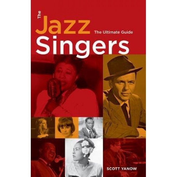 The Jazz Singers: The Ultimate Guide, Scott Yanow (Author)