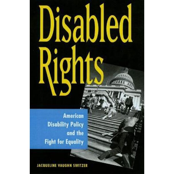 Disabled Rights: American Disability Policy and the Fight for Equality, Jacqueline Vaughn Switzer (Author)