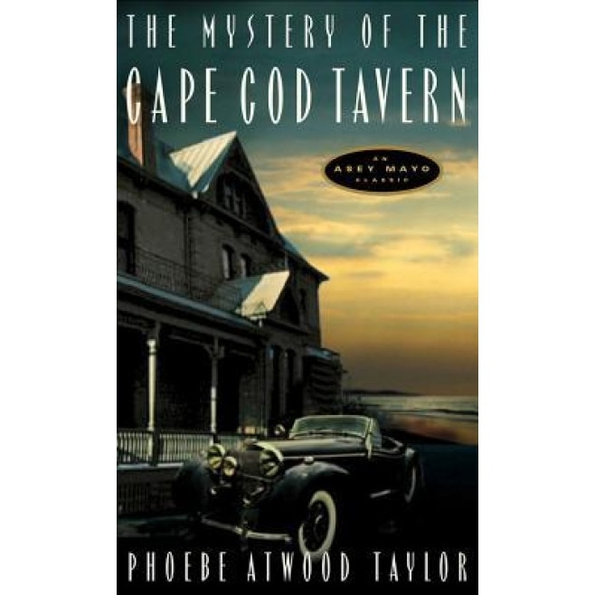 The Mystery of the Cape Cod Tavern: An Asey Mayo Classic, Phoebe Atwood Taylor (Author)