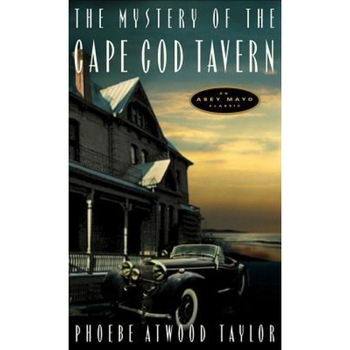 The Mystery of the Cape Cod Tavern: An Asey Mayo Classic, Phoebe Atwood Taylor (Author) The Mystery of the Cape Cod Tavern: An Asey Mayo Classic, Phoebe Atwood Taylor (Author)