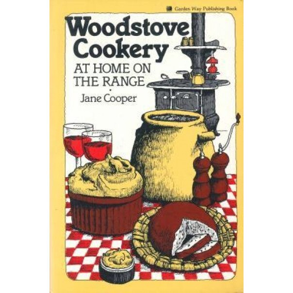 Woodstove Cookery: At Home on the Range, Jane Cooper