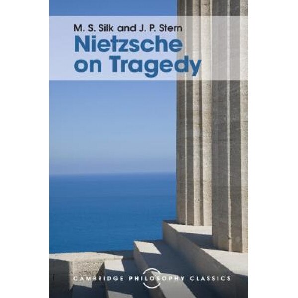 Nietzsche on Tragedy, M. S. Silk (Author)