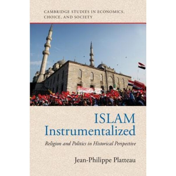 Islam Instrumentalized: Religion and Politics in Historical Perspective, Jean-Philippe Platteau (Author)