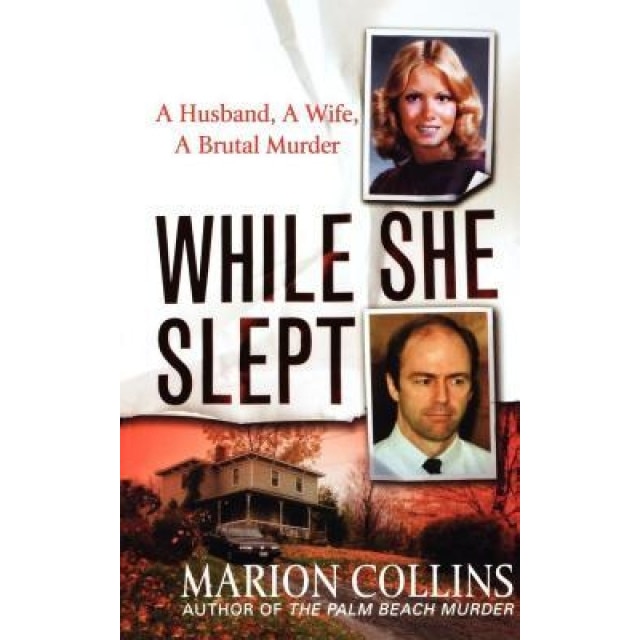 While She Slept: A Husband, a Wife, a Brutal Murder, Marion Collins (Author)