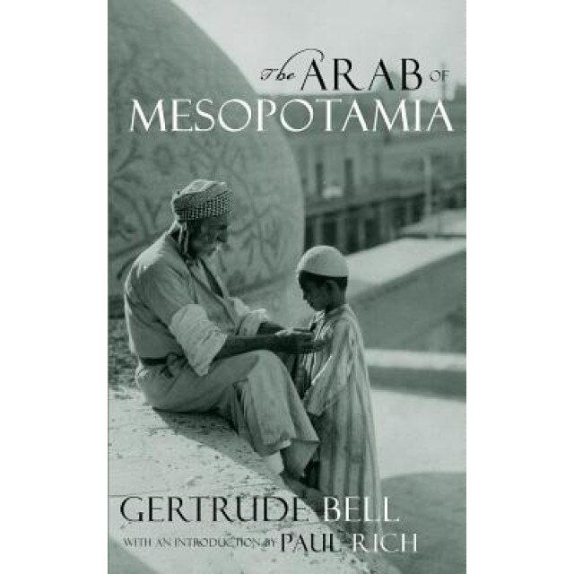 The Arab of Mesopotamia, Gertrude Bell (Author)