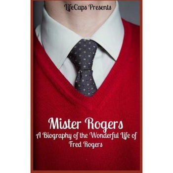 Mister Rogers: A Biography of the Wonderful Life of Fred Rogers, Jennifer Warner (Author) Mister Rogers: A Biography of the Wonderful Life of Fred Rogers, Jennifer Warner (Author)