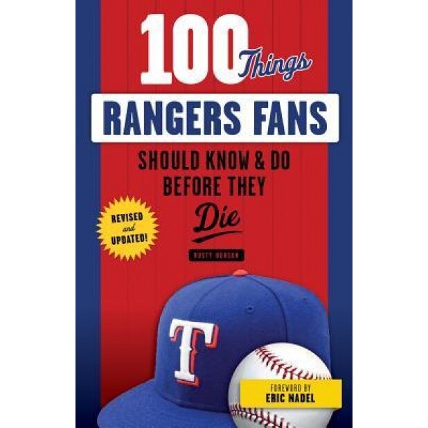 100 Things Rangers Fans Should Know & Do Before They Die, Rusty Burson (Author)