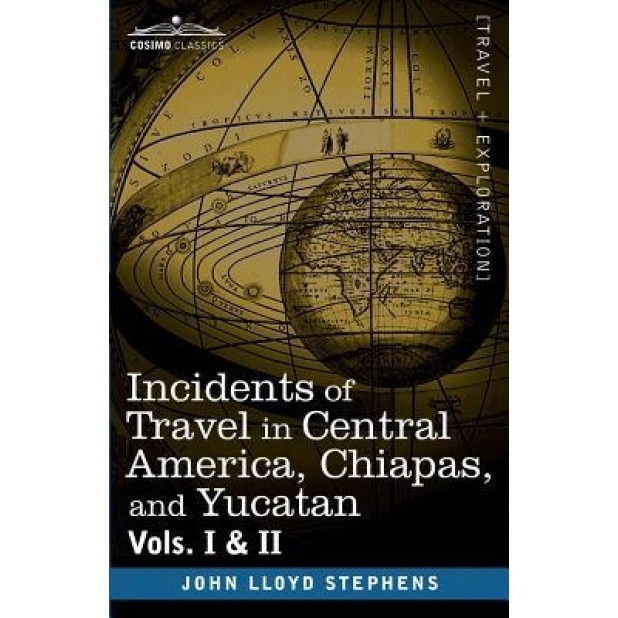 Incidents of Travel in Central America, Chiapas, and Yucatan, Vols. I and II, John Lloyd Stephens (Author)