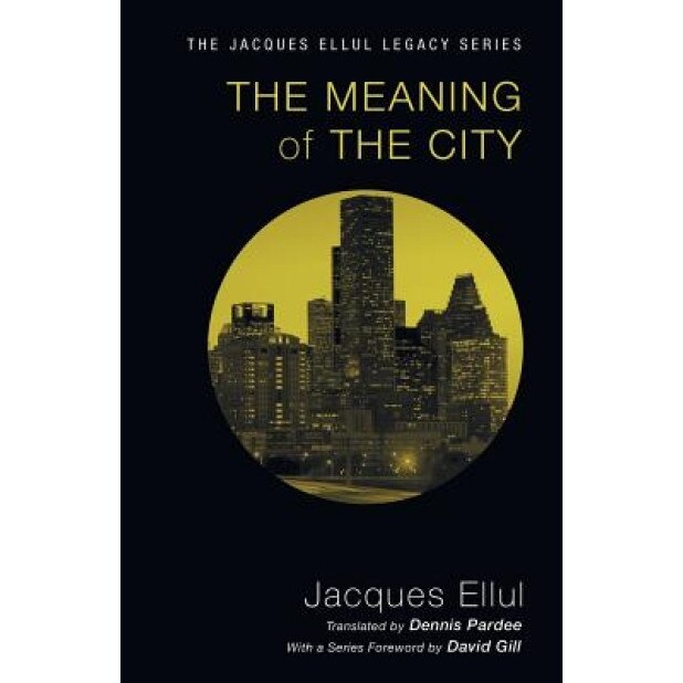 The Meaning of the City, Jacques Ellul (Author)