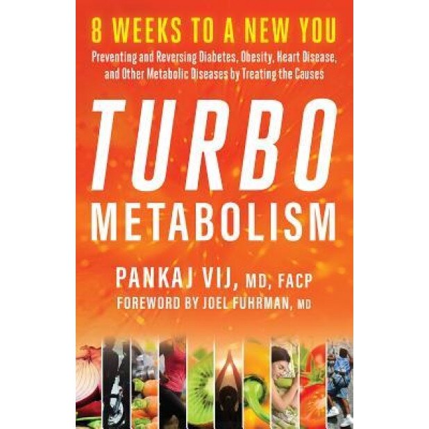 Turbo Metabolism: 12 Steps to a New You: Preventing and Reversing Diabetes, Obesity, Heart Disease, and Other Metabolic Diseases by Trea, Pankaj Vij (Author)