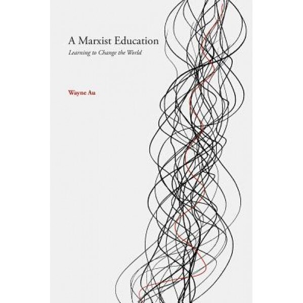 A Marxist Education, Wayne Au (Author)