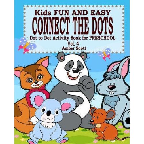 Kids Fun & Easy Connect the Dots - Vol. 4 ( Dot to Dot Activity Book for Preschool ), Amber Scott (Author)