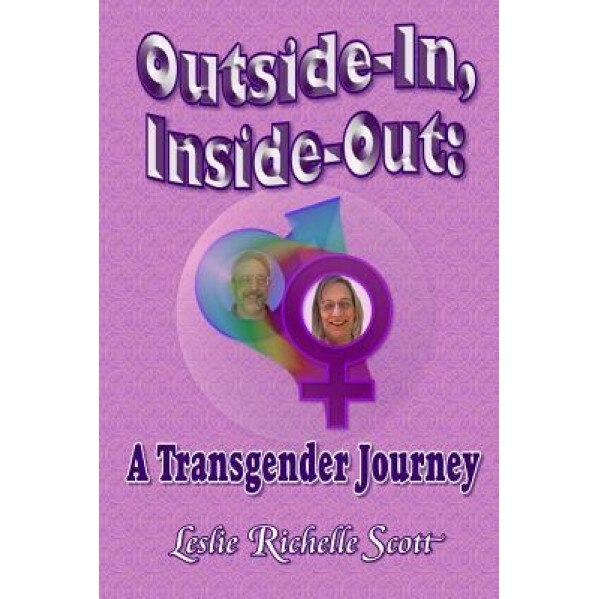 Outside In, Inside Out: A Transgender Journey, Leslie Richelle Scott (Author)