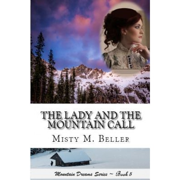 The Lady and the Mountain Call, Misty M. Beller (Author)