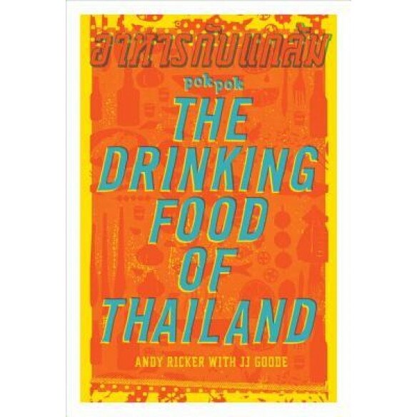 Pok Pok the Drinking Food of Thailand: A Cookbook, Andy Ricker (Author)