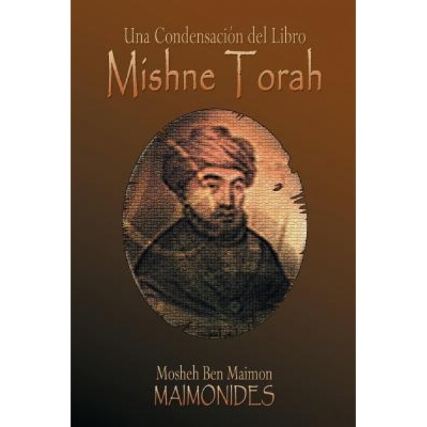 Una Condensacion del Libro: Mishne Torah, Maimonides (Author)
