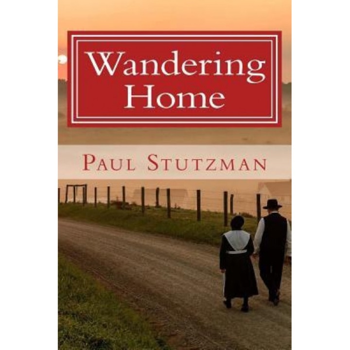 Wandering Home, Paul Stutzman (Author)