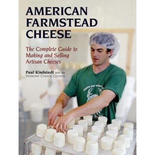 American Farmstead Cheese: The Complete Guide to Making and Selling Artisan Cheeses, Vermont Cheese Council (Author)