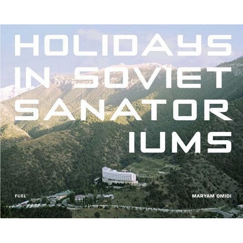 Holidays in Soviet Sanatoriums, Maryam Omidi (Author)