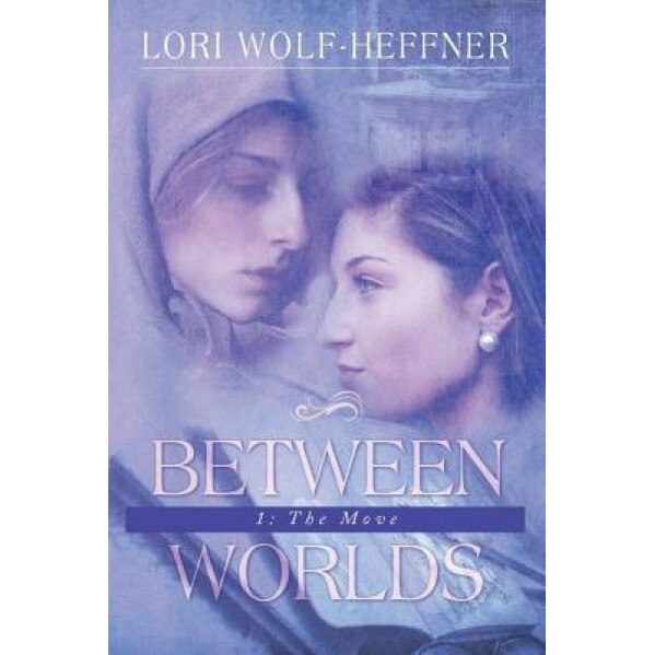 Between Worlds 1: The Move, Lori Wolf-Heffner (Author)