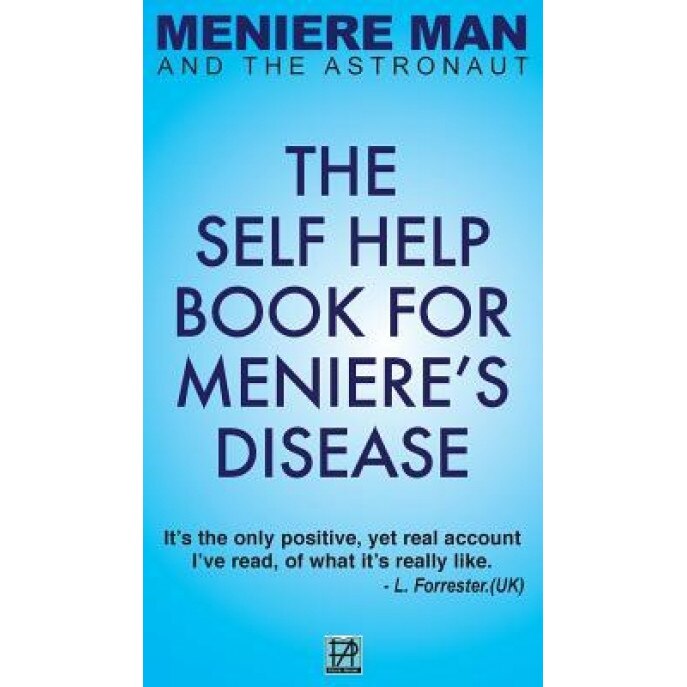 Meniere Man and the Astronaut: The Self Help Book for Meniere's Disease, Meniere Man (Author)