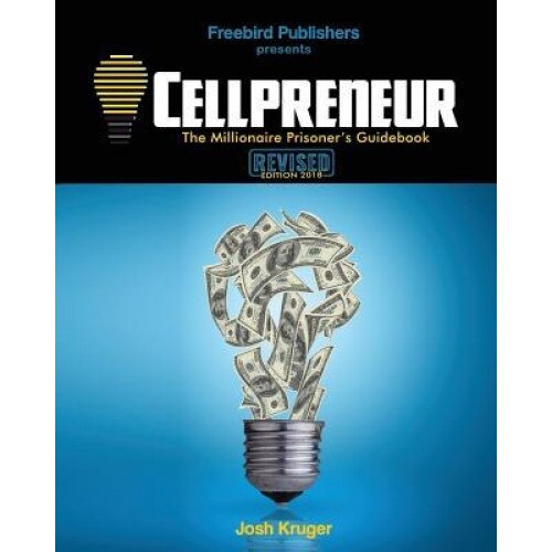 Cellpreneur: The Millionaire Prisoner's Guidebook, Josh Kruger (Author)