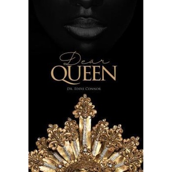 Dear Queen: Jewels of Wisdom for Loving Yourself and Knowing Your Worth, Eddie Connor (Author) Dear Queen: Jewels of Wisdom for Loving Yourself and Knowing Your Worth, Eddie Connor (Author)