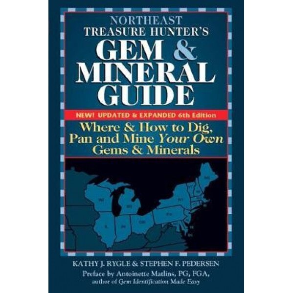 Northeast Treasure Hunter's Gem and Mineral Guide 6/E: Where and How to Dig, Pan and Mine Your Own Gems and Minerals, Kathy J. Rygle (Author)