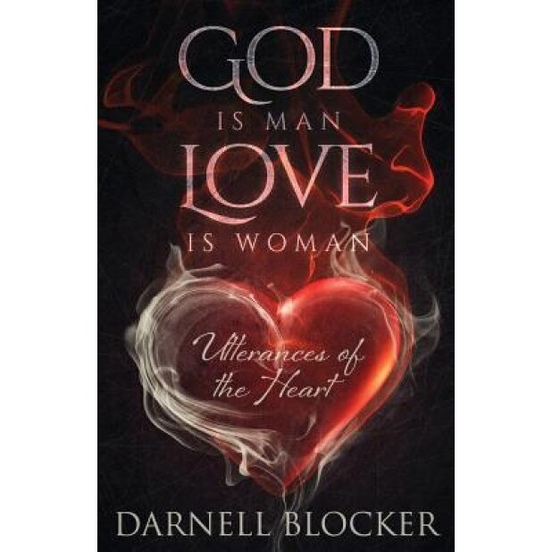 God Is Man, Love Is Woman, Darnell Blocker (Author)