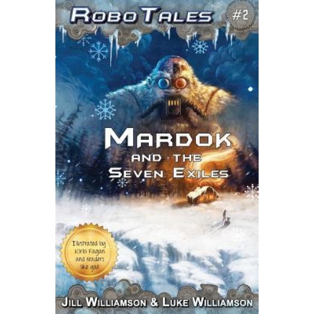 Mardok and the Seven Exiles (Robotales, Book Two), Jill Williamson (Author)