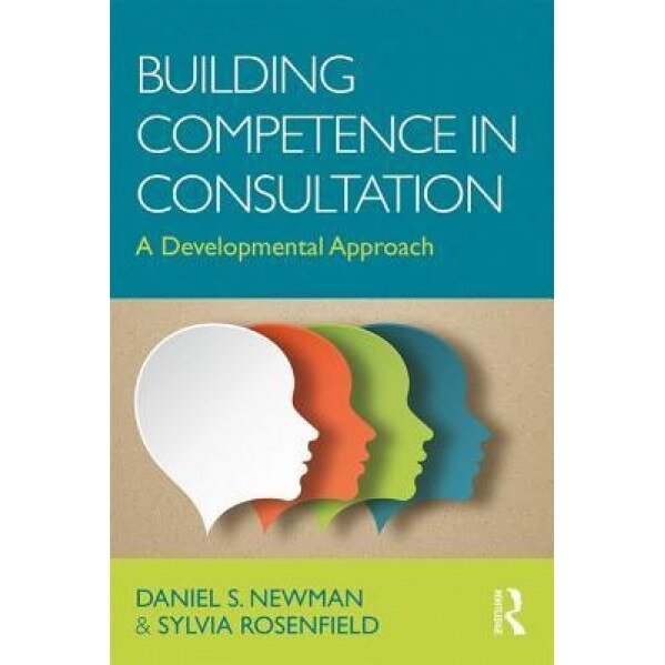 Building Competence in Consultation: A Developmental Approach, Sylvia Rosenfield (Author)