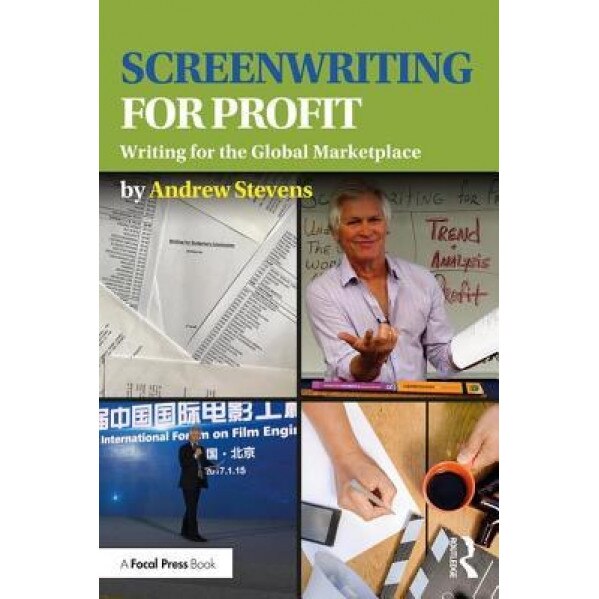 Screenwriting for Profit: The Global Marketplace Determines Your Subject, Andrew Stevens (Author)
