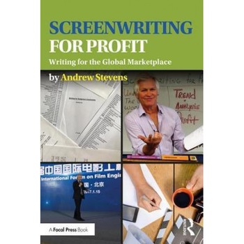 Screenwriting for Profit: The Global Marketplace Determines Your Subject, Andrew Stevens (Author) Screenwriting for Profit: The Global Marketplace Determines Your Subject, Andrew Stevens (Author)