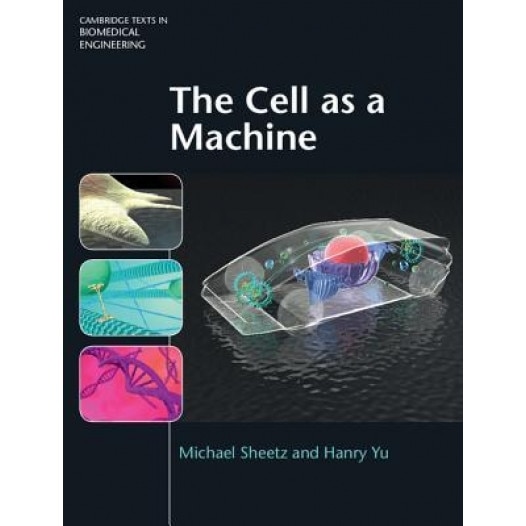 The Cell as a Machine, Michael Sheetz (Author)