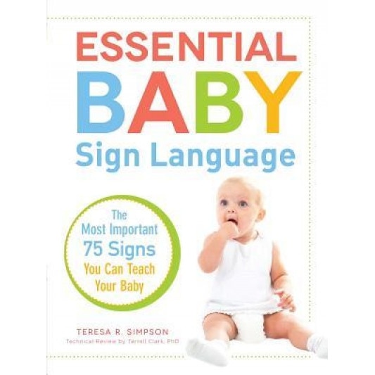 Essential Baby Sign Language: The Most Important 75 Signs You Can Teach Your Baby, Teresa R. Simpson (Author)