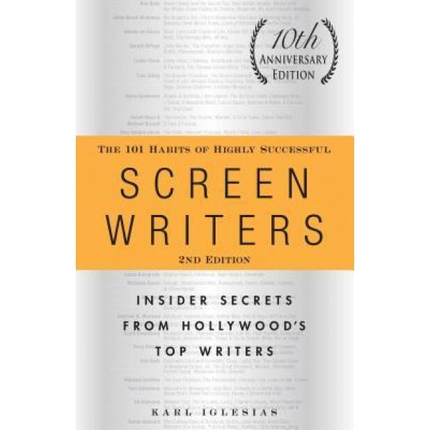The 101 Habits of Highly Successful Screenwriters: Insider Secrets from Hollywood's Top Writers, Karl Iglesias (Author)