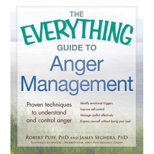The Everything Guide to Anger Management: Proven Techniques to Understand and Control Anger, Robert Puff (Author)