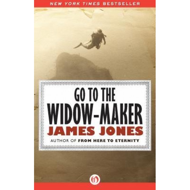 Go to the Widow-Maker, James Jones (Author)