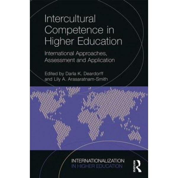 Intercultural Competence in Higher Education: International Approaches, Assessment and Application, Darla Deardorff (Editor)